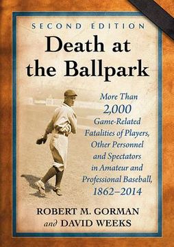 portada Death at the Ballpark: More Than 2,000 Game-Related Fatalities of Players, Other Personnel and Spectators in Amateur and Professional Basebal (in English)