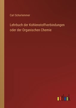 portada Lehrbuch der Kohlenstoffverbindungen oder der Organischen Chemie (in German)
