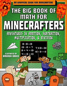 portada The big Book of Math for Minecrafters: Adventures in Addition, Subtraction, Multiplication, & Division (in English)