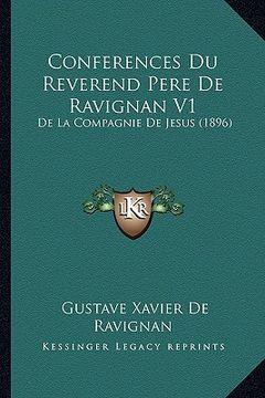 portada Conferences Du Reverend Pere De Ravignan V1: De La Compagnie De Jesus (1896) (en Francés)