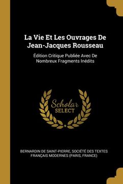 portada La vie et les Ouvrages de Jean-Jacques Rousseau: Édition Critique Publiée Avec de Nombreux Fragments Inédits 