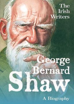 portada The Irish Writers: George Bernard Shaw: A Biography (en Inglés)