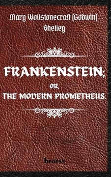 portada FRANKENSTEIN; OR, THE MODERN PROMETHEUS. by Mary Wollstonecraft (Godwin) Shelley: ( The 1818 Text - The Complete Uncensored Edition - by Mary Shelley 