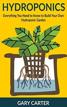 portada Hydroponics: Everything you Need to Know to Build Your own Hydroponic Garden (in English)