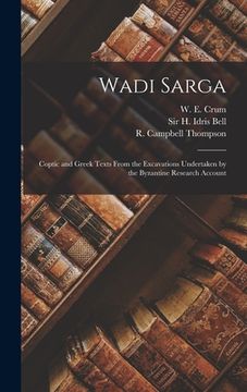portada Wadi Sarga: Coptic and Greek Texts From the Excavations Undertaken by the Byzantine Research Account (en Inglés)