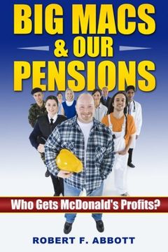 portada Big Macs & Our Pensions:: Who Gets McDonald's Profits? (People, Profits, & Pensions) (Volume 1)