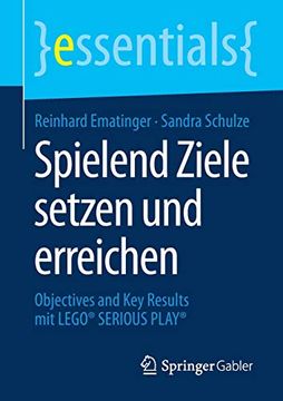 portada Spielend Ziele Setzen und Erreichen: Objectives and key Results mit Lego® Serious Play® (Essentials) 