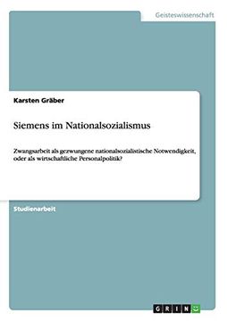 portada Siemens im Nationalsozialismus Zwangsarbeit als Gezwungene Nationalsozialistische Notwendigkeit, Oder als Wirtschaftliche Personalpolitik (en Alemán)
