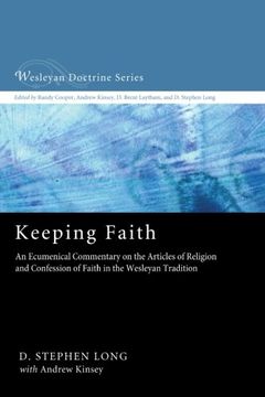 portada Keeping Faith: An Ecumenical Commentary on the Articles of Religion and Confession of Faith of the United Methodist Church (Wesleyan Doctrine) (in English)