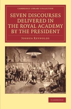 portada Seven Discourses Delivered in the Royal Academy by the President (Cambridge Library Collection - art and Architecture) (en Inglés)