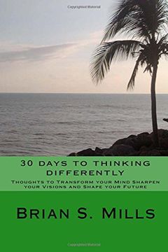 portada 30 Days to Thinking Differently: Thoughts to Transform Your Mind Sharpen Your Vision and Change Your Future. (en Inglés)