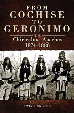 portada From Cochise to Geronimo: The Chiricahua Apaches, 1874–1886 (The Civilization of the American Indian Series) (en Inglés)