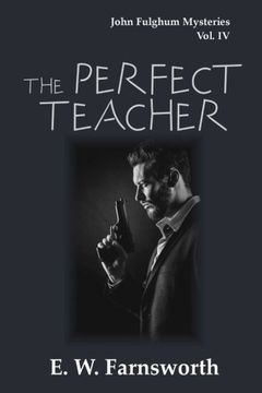The Perfect Teacher: John Fulghum Mysteries, Vol. IV: Volume 4