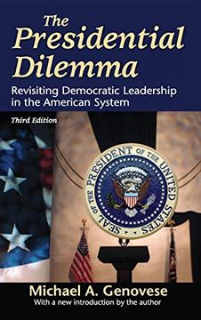 portada The Presidential Dilemma: Revisiting Democratic Leadership in the American System