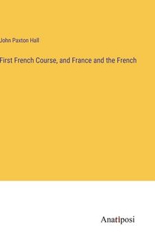 portada First French Course, and France and the French (in English)