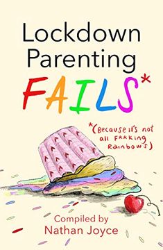 portada Lockdown Parenting Fails: (Because It's not all F*Cking Rainbows) (en Inglés)