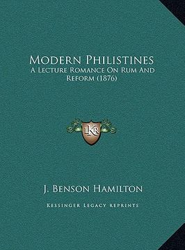 portada modern philistines: a lecture romance on rum and reform (1876) (en Inglés)