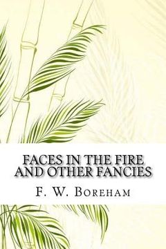 portada Faces in the Fire and Other Fancies (in English)