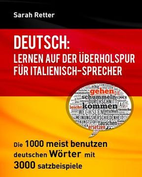portada Deutsch: Lernen auf der Uberholspur fur Italienisch-Sprecher: Die 1000 meist benutzen deutschen Wörter mit 3.000 Satzbeispiele (en Alemán)