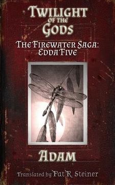 portada Twilight of the Gods: The Firewater Saga: Edda Five (in English)