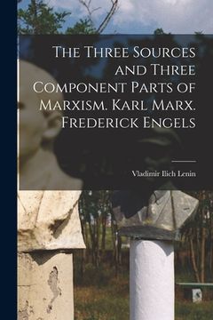portada The Three Sources and Three Component Parts of Marxism. Karl Marx. Frederick Engels