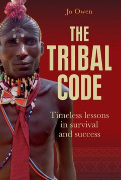 portada The Tribal Code: Timeless Lessons in Survival and Success (Leadership Classics) (in English)