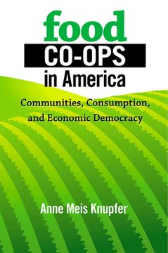 portada food co-ops in america: communities, consumption, and economic democracy (en Inglés)