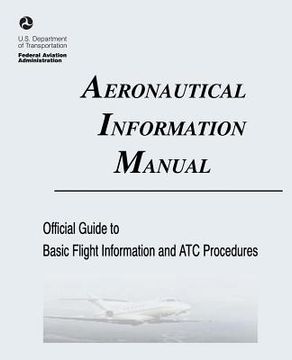 portada Aeronautical Information Manual: Official Guide to Basic Flight Information and ATC Procedures (Includes: Change 2, March 2013; Change 1, July 2012) (en Inglés)