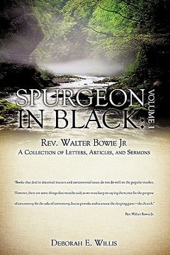 portada spurgeon in black: volume 1 rev. walter bowie jr a collection of letters, articles, and sermons (en Inglés)