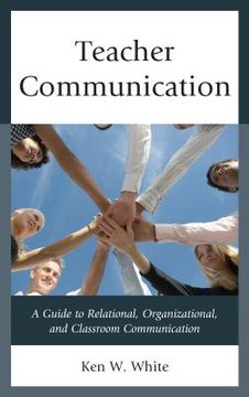 portada Teacher Communication: A Guide to Relational, Organizational, and Classroom Communication (in English)