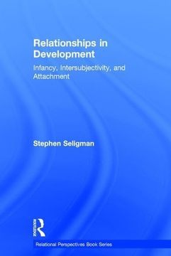 portada Relationships in Development: Infancy, Intersubjectivity, and Attachment (Relational Perspectives Book Series) (en Inglés)