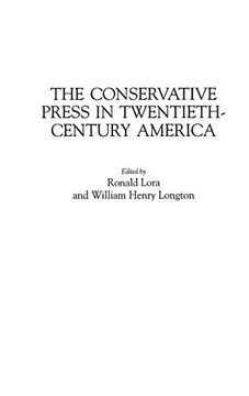 portada The Conservative Press in Twentieth-Century America (Historical Guides to the World's Periodicals and Newspapers) (en Inglés)