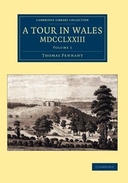portada A Tour in Wales, Mdcclxxiii: Volume 1 (Cambridge Library Collection - British & Irish History, 17Th & 18Th Centuries) (en Inglés)