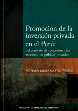 portada Promoción de la inversión privada en el Perú: del contrato de concesión a las asociaciones público-privadas (in Spanish)