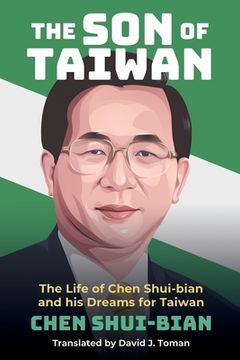 portada The Son of Taiwan: The Life of Chen Shui-bian and his Dreams for Taiwan (en Inglés)