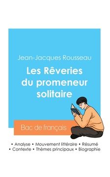 portada Réussir son Bac de français 2024: Analyse des Rêveries du promeneur solitaire de Jean-Jacques Rousseau (en Francés)