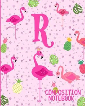 portada Composition Notebook R: Pink Flamingo Initial R Composition Wide Ruled Notebook (en Inglés)