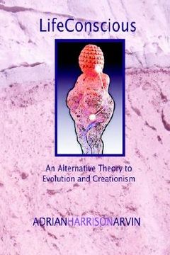 portada lifeconscious: an alternative theory to evolution and creationism (in English)