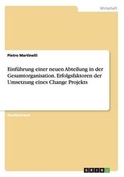 portada Einfuhrung Einer Neuen Abteilung in Der Gesamtorganisation. Erfolgsfaktoren Der Umsetzung Eines Change Projekts (German Edition)