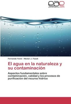 portada El agua en la naturaleza y su contaminación: Aspectos fundamentales sobre contaminación, calidad y los procesos de purificación del recurso hídrico