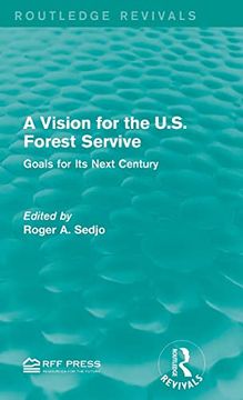 portada A Vision for the U. S. Forest Service: Goals for its Next Century (Routledge Revivals) (in English)