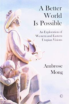 A Better World is Possible: An Exploration of Utopian Visions