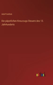 portada Die päpstlichen Kreuzzugs-Steuern des 13. Jahrhunderts (in German)