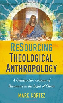 portada Resourcing Theological Anthropology: A Constructive Account of Humanity in the Light of Christ (en Inglés)