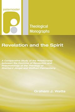 portada Revelation and the Spirit: A Comparative Study of the Relationship Between the Doctrine of Revelation and Pneumatology of the Theology of Eberhard. (Paternoster Theological Monographs) (in English)