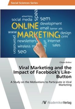 portada Viral Marketing and the Impact of Fac's Like-Button: A Study on the Motivations to Participate in Viral Marketing