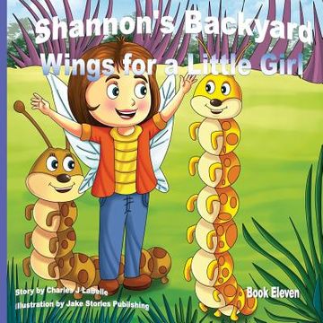 portada Shannon's Backyard Wings for a Little Girl Book Eleven (en Inglés)