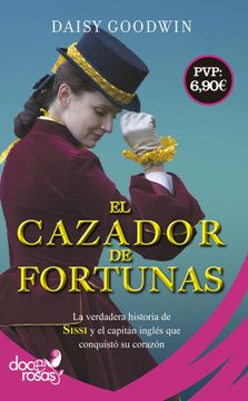 portada El Cazador de Fortunas: La Verdadera Historia de Sissi y el Capitán Inglés que Conquistó su Corazón