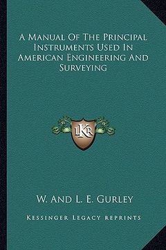 portada a manual of the principal instruments used in american engineering and surveying (en Inglés)