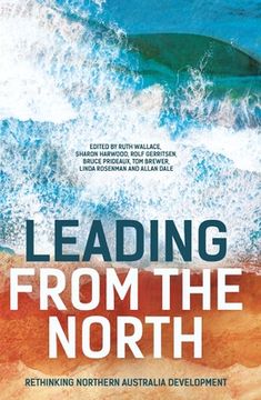 portada Leading from the North: Rethinking Northern Australia Development